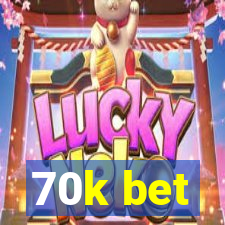 70k bet